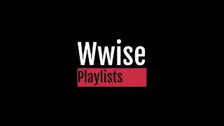 Wwise Music Tutorial 05 Playlists