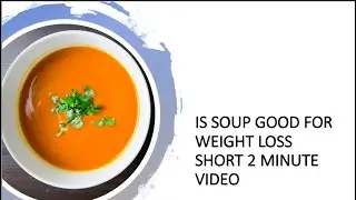 Is Soup Good For Weight Loss Short 2 Minute Video