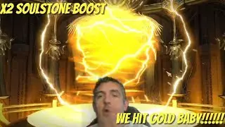 X2 Soulstone boost & we Hit gold Baby!!!!!