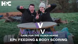 Veteran Vitality: Care for the Older Horse Ep1 -  Feeding & Body Scoring
