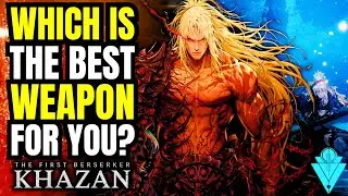 The First Berserker Khazan Which Is The Best Weapon For You!