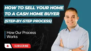 How to Sell Your Home to A Cash Home Buyer (Step-By-Step Process)