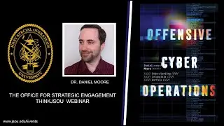 ThinkJSOU with Dr. Daniel Moore - Offensive Cyber Operations: Understanding Intangible Warfare