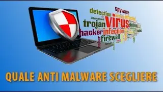 Quale Anti Malware scegliere - Aggiornamento 2022