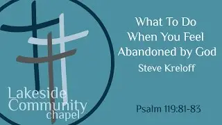 What to Do When You Feel Abandoned by God, Part 1 - Steve Kreloff