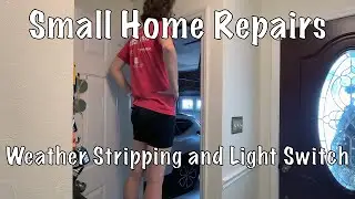 Small Home Repairs: Replacing Weather Stripping and Fixing a Light Switch