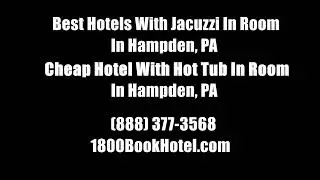 Best Hotels With Jacuzzi In Room In Hampden, PA - Cheap Hotel With Hot Tub In Room