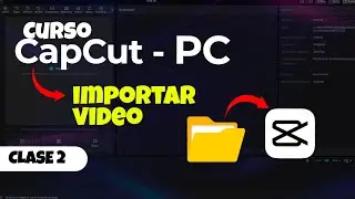 Curso CapCut para PC &ndash; Clase 2 | Aprende a Importar Videos en CapCut 2026