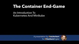 The Container End Game - Part 4: Thinking In Kubernetes