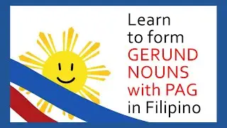 Ep121 Learn Gerund Nouns using PAG in Filipino @araw2fil