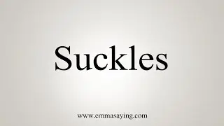 How To Say Suckles