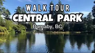 Walking Tour | The Central Park in Burnaby BC 