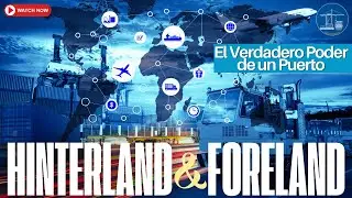 Hinterland & Foreland: El verdadero poder de un puerto
