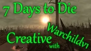 7 Days to Die Creative Mode with Warchildv1 and Ken Part 1
