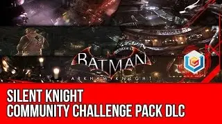 Batman Arkham Knight Community Challenge Pack DLC - Silent Knight Walkthrough Gameplay