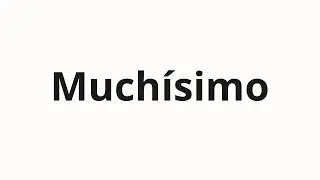 Jak wym&oacute;wić Much&iacute;simo