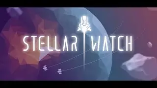 Stellar Watch - Early Teaser Trailer