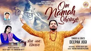 Om Namah Shivaya | Deepak Jogi | Latest Shiv Bhajan