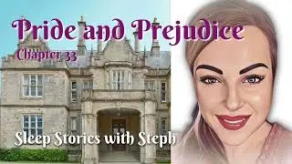 Pride and Prejudice (33) Sleep Stories with Steph #audiobook #sleepstory #bedtime #asmrsleep