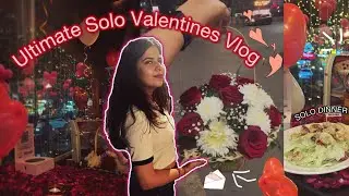 A Solo Valentine’s Day Vlog ✨🌹 | Self Pampering | Self Care Day | Solo-hood | ✨