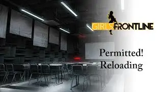 【Girls' Frontline】Permitted! Reloading - Story Collection