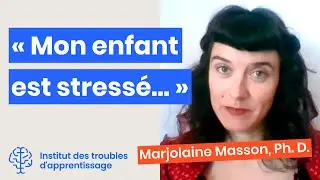&laquo; Mon enfant est stress&eacute;... &raquo; - Institut des troubles d'apprentissage