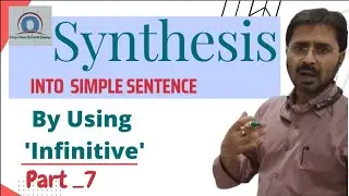 Synthesis | Synthesis into Simple Sentence by using Infinitive | Competitive Exams | Oracy Classes