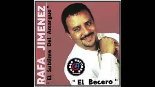 Rafa  Jimenez El Sublime De La Bachata  , El Becero  , Yo Volver&eacute; 