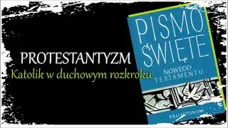 PROTESTANTYZM - KATOLIK W DUCHOWYM ROZKROKU