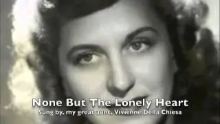None But The Lonely Heart - Vivienne Della Chiesa
