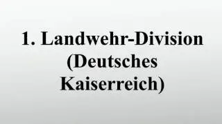 1. Landwehr-Division (Deutsches Kaiserreich)