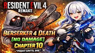 RE4R - Berserker 4 Death [Fight Until Die] - Kill All Enemies [No Damage] (Secrets) - Chapter 10