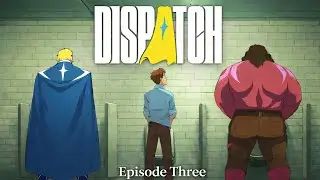 Dispatch | Episode 3 | Bye BatBoy! 