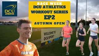 Race Week | Final Workout For DCU Athletics Before Autumn Open | DCU Athletics Workout Series EP2