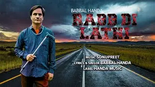 Rabb Di Lathi||Babbal Handa||Sonu Preet||Handa Music