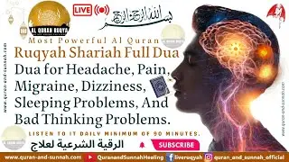 QURAN RUQYAH SHARIAH DUA FOR HEADACHE, MIGRAINE, DIZZINESS, SLEEPING PROBLEMS, PAIN, & BAD THINKING.