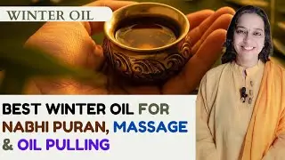 Best Winter Oil for Nabhi Puran , Oil Pulling, Gharshan Kriya & Massage | Coconut Oil is freezing 
