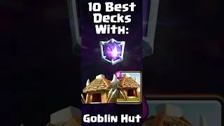 Clash Royale - Top 10 Goblin Hut Decks