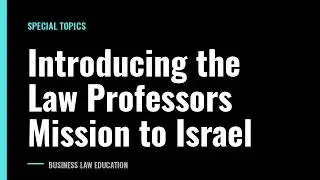Introducing the Law Professors Mission to Israel
