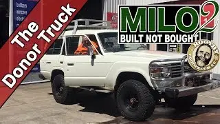 Milo 2 - The Donor Truck - 40 Series - Built Not Bought - Roothy