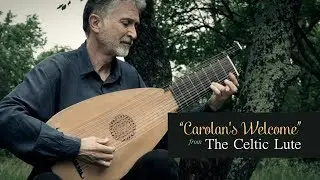 Carolan's Welcome from The Celtic Lute by Ronn McFarlane