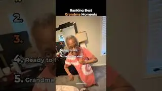 Ranking Best Grandma Moments
