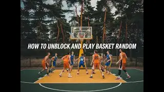 How to Unblock Basketball Random | How to Play Basketball Random Online | Nerds4LifeBlogs