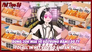 DÙNG 30K MUA VÉ SỐ TRÚNG ĐẬM 100 TỶ, TÔI ALL IN HẾT VÀO ĐỒ ĂN TẬN THẾ Full Version |Thư Sinh Review