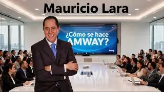 &iquest;C&oacute;mo se hace el negocio de Network Marketing de AMWAY? 💎 Mauricio Lara