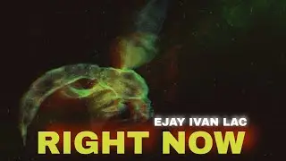 Ejay Ivan Lac - Right Now (Official Music Video)