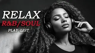 Romantic R&B Soul - Smooth RnB Relax - Soul - Jazz - Lofi - BGM