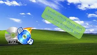 HOW TO MAKE YOUR OWN ISO WITH CD BURNER XP!