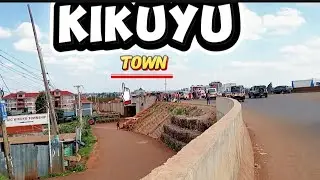 KIKUYU TOWN Surprised Me!!!!! The Fastest Growing Town in KIAMBU COUNTY KENYA 🇰🇪🇰🇪?