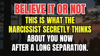 This Is What the Narcissist Secretly Thinks About You Now – After a Long Separation.